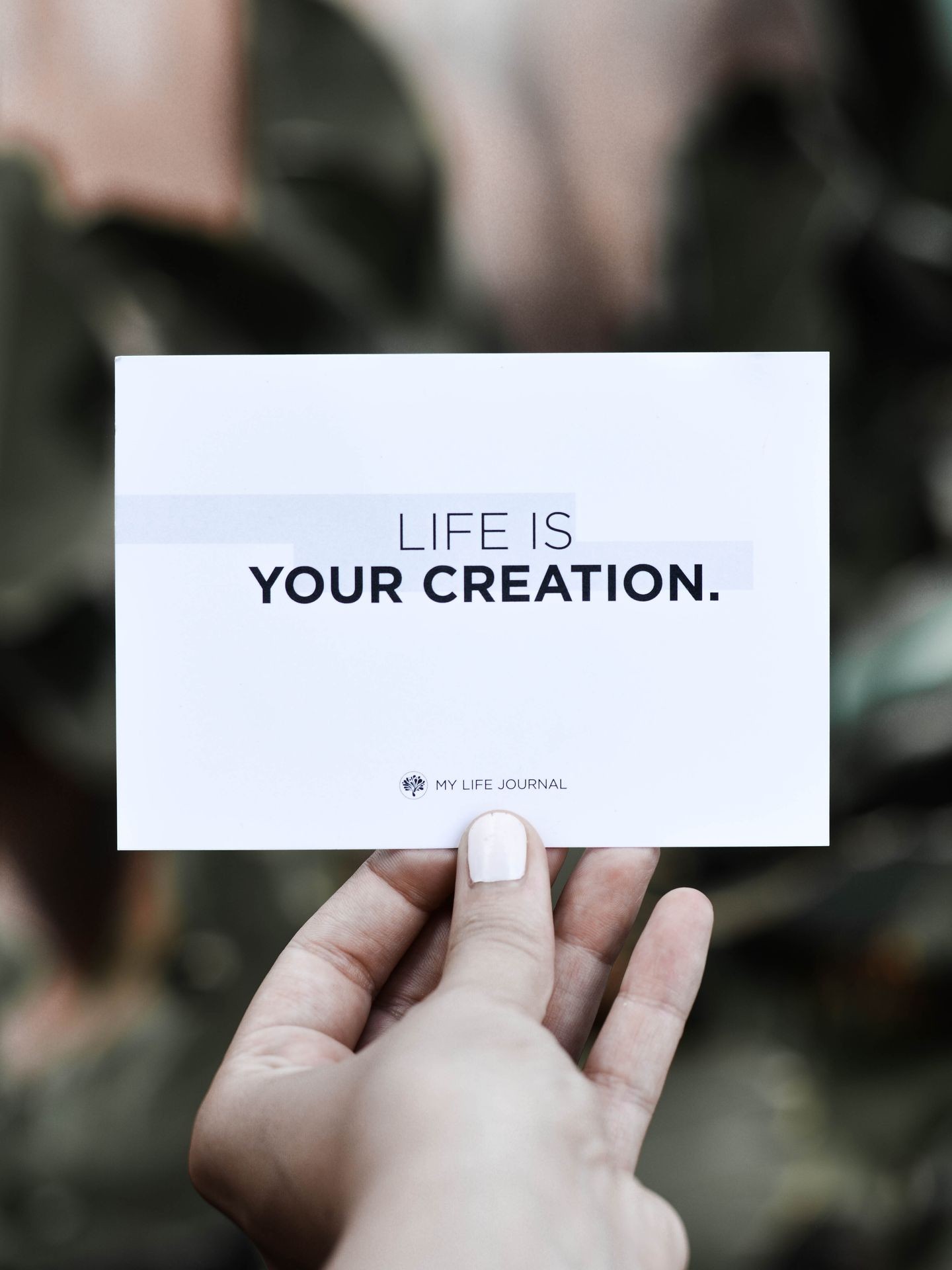 A beautiful message that says: Life is YOUR CREATION