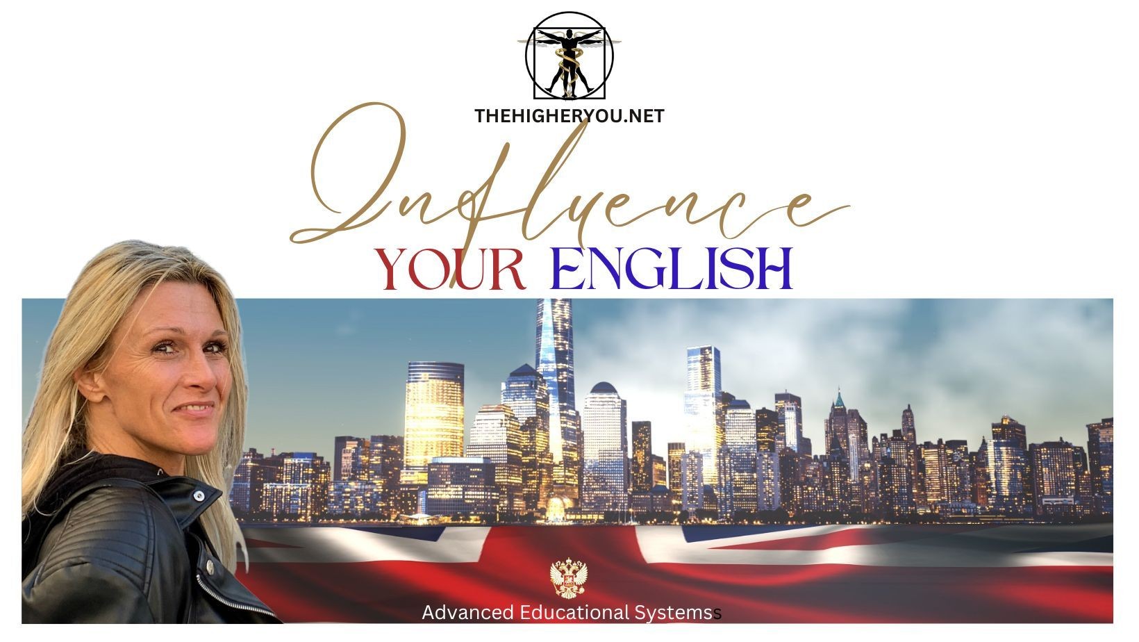 Allegra Lite smiling at the camera with a logo behind her of the British flag laying on the ground with a backdrop of the skyline of New York behind her and writing on a white background above that, that says'Thehigheryou.net Influence Your English'